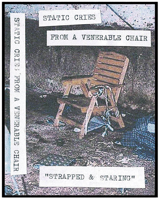 Static Cries From a Venerable Chair – Strapped and Staring MC