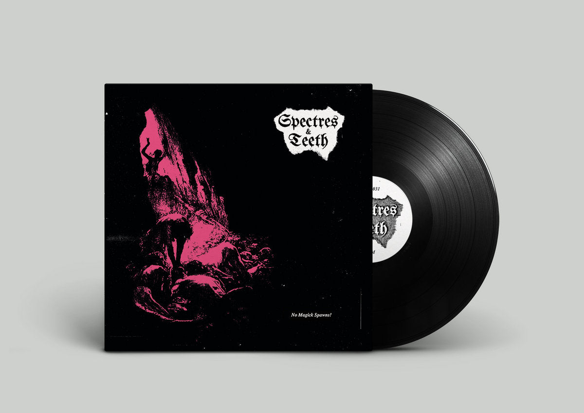 Spectres & Teeth - No Magick Spawns! LP