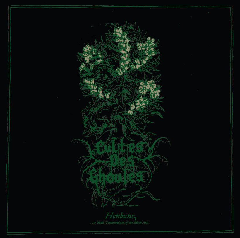 Cultes Des Ghoules - Henbane, ...or Sonic Compendium of the Black Arts (12" Gatefold DOUBLE LP on Black Vinyl)
