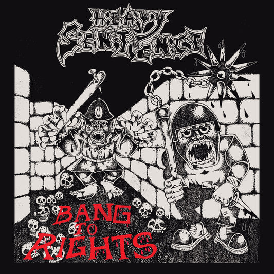 Heavy Sentence - Bang To Rights (2022 repress)