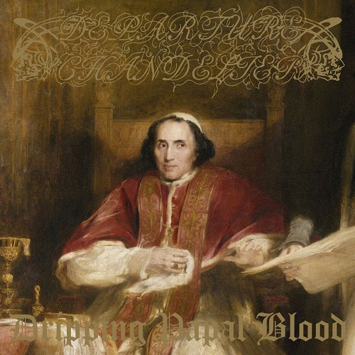 Departure Chandelier - Dripping Papal Blood 12" (NWN)