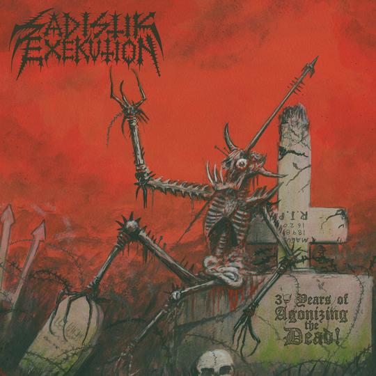 Sadistik Exekution - 30 Years of Agonizing the Dead