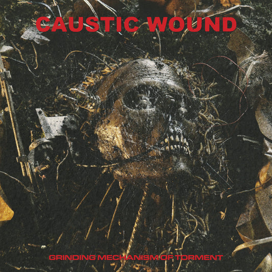 Caustic Wound - Grinding Mechanism of Torment LP