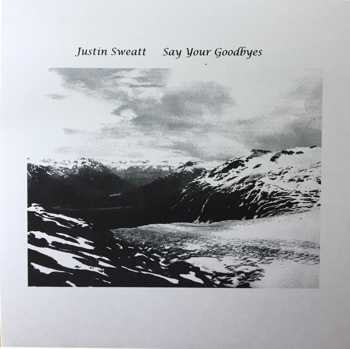 Justin Sweatt - Say Your Goodbyes