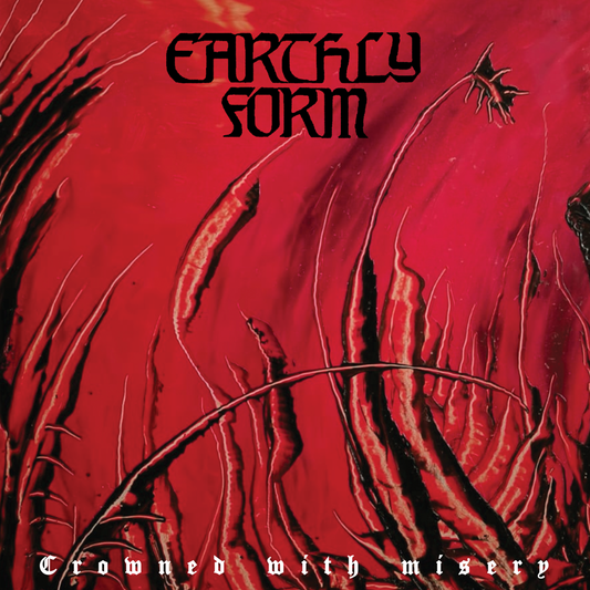 EARTHLY FORM - CROWNED WITH MISERY LP