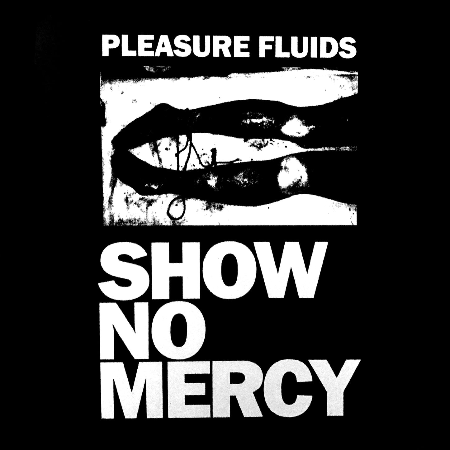 Pleasure Fluids - Show No Mercy