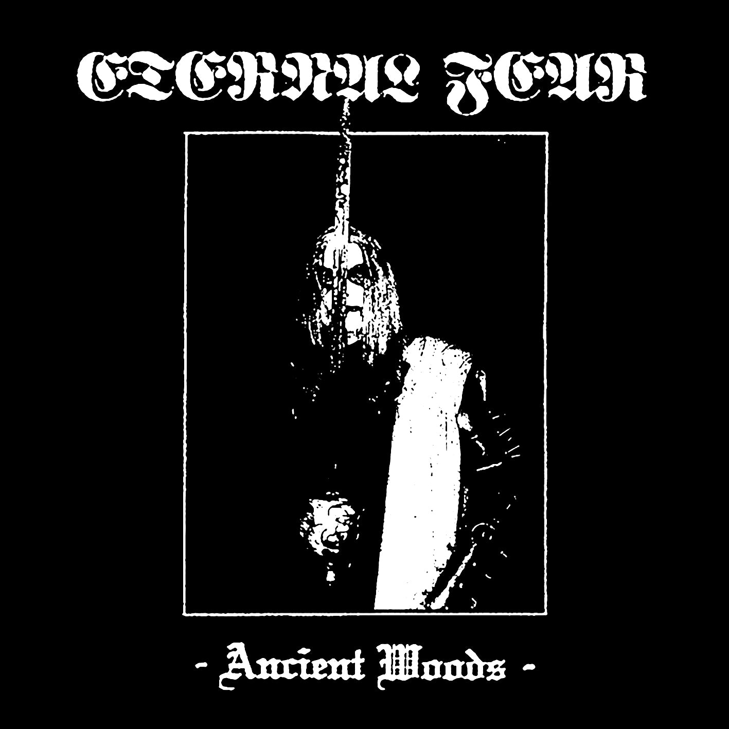 Eternal Fear - Ancient Woods