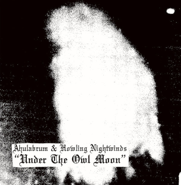 Ahulabrum / Howling Nightwinds ‎- Under The Owl Moon