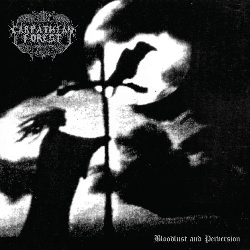 Carpathian Forest - Bloodlust and Perversion