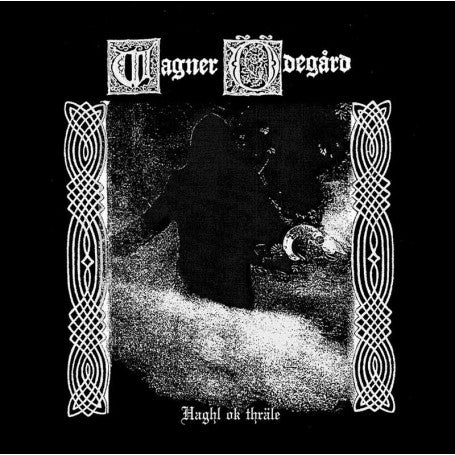 Wagner Ödegård ‎- Haghl ok Thräle